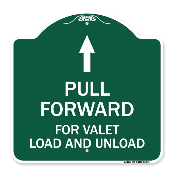 Signmission Pull Forward for Valet Load & Unload W/ Up Arrow, Green & White Alum Sign, 18" x 18", GW-1818-23231 A-DES-GW-1818-23231 - main